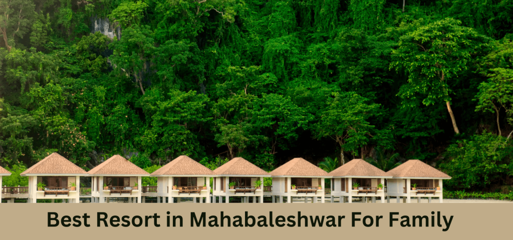 Best Resort in Mahabaleshwar For Family